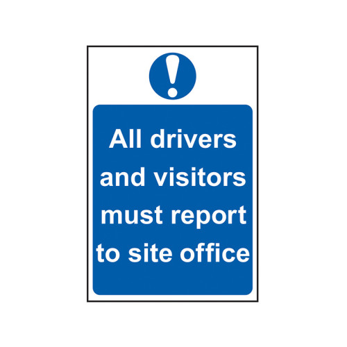 All Drivers And Visitors Must Report To Site Office - PVC Sign 400 x 600mm